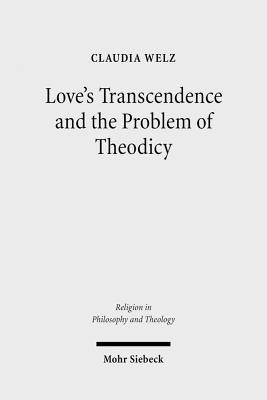 Love's Transcendence and the Problem of Theodicy - Welz, Claudia