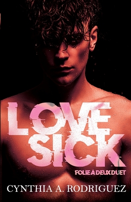 Lovesick: A Twisted Love Story - Rodriguez, Cynthia A