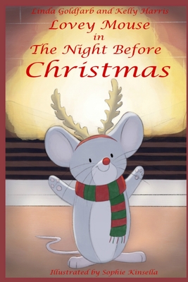 Lovey Mouse in The Night Before Christmas - Harris, Kelly, and Goldfarb, Linda