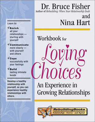 Loving Choices Workbook: An Experience in Growing Relationships - Fisher, Bruce, Mr., and Hart-Fisher, Nina