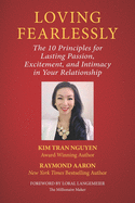 Loving Fearlessly: The 10 Principles for Lasting Passion, Excitement, and Intimacy in Your Relationship