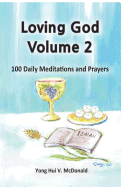 Loving God Volume 2: 100 Daily Meditations and Prayers