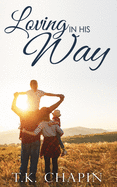 Loving In His Way: An Inspirational Christian Fiction Romance