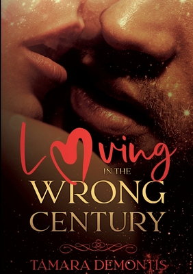 Loving in the wrong century - Demontis, Tamara