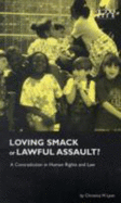 Loving smack - or lawful assault? : a contradition in human rights and law