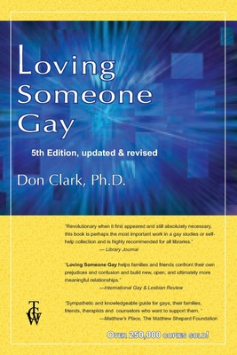 Loving Someone Gay: 5th Edition, Updated & Revised - Clark, Don, PhD