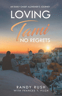 Loving Tami: No Regrets: An Alzheimer's Love Story