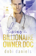 Loving the Billionaire Owner Doc: A sweet fake fianc?e doctor billionaire romance