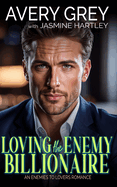 Loving the Enemy Billionaire: An Enemies to Lovers Romance