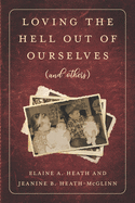 Loving the Hell Out of Ourselves: (and Others)