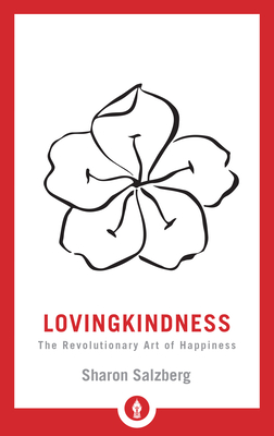 Lovingkindness: The Revolutionary Art of Happiness - Salzberg, Sharon