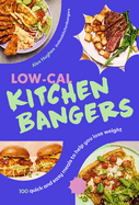 Low-Cal Kitchen Bangers: 100 quick and easy meals to help you lose weight