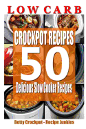 Low Carb Crockpot Recipes - 50 Delicious Slow Cooker Recipes