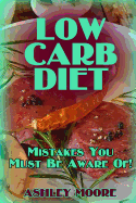 Low Carb Diet: Mistakes You Must Be Aware Of!: (Low Carb Diet, Low Carb Diet Plan)