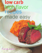 Low Carb High Flavor Recipes Made Easy - Carns, Fiona