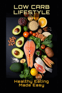 Low Carb Lifestyle: Healthy Eating Made Easy