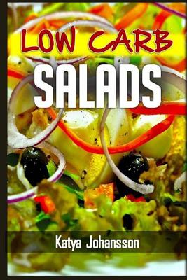 Low Carb Salads: 35 Low Carb Salad Recipes - Johansson, Katya