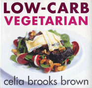 Low-Carb Vegetarian - Brown, Celia Brooks