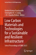 Low Carbon Materials and Technologies for a Sustainable and Resilient Infrastructure: Select Proceedings of CBKR 2023