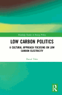 Low Carbon Politics: A Cultural Approach Focusing on Low Carbon Electricity