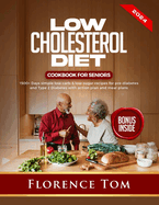 Low Cholesterol Diet Cookbook for Seniors: 1500+Days Simple Low-Carb & Low-Sugar Recipes for Pre-Diabetes and Type 2 Diabetes with Action Plan and Meal Plans