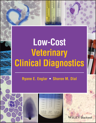 Low-Cost Veterinary Clinical Diagnostics - Englar, Ryane E., and Dial, Sharon M.