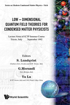 Low-Dimensional Quantum Field Theories for Condensed Matter Physicists - Lecture Notes of Ictp Summer Course - Yu, Lu (Editor), and Lundqvist, Stig (Editor), and Morandi, Giuseppe (Editor)