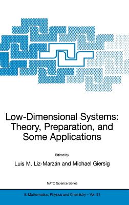 Low-Dimensional Systems: Theory, Preparation, and Some Applications - Liz-Marzn, Luis M (Editor), and Giersig, Michael (Editor)