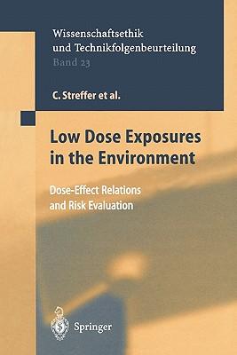 Low Dose Exposures in the Environment: Dose-Effect Relations and Risk Evaluation - Mader, Katharina (Assisted by), and Streffer, C., and Bolt, H.