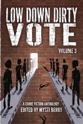 Low Down Dirty Vote Volume 3: The Color of My Vote - Berry, Mysti (Editor)