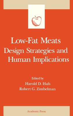 Low-Fat Meats: Design Strategies and Human Implications - Hafs, Harold D (Editor), and Zimbelman, Robert G (Editor), and Taylor, Steve (Editor)