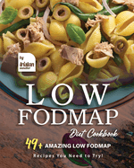 Low Fodmap Diet Cookbook: 49+ Amazing Low Fodmap Recipes You Need to Try!
