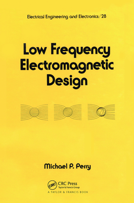 Low Frequency Electromagnetic Design - Perry, Michael P.