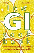 Low-GI Cookbook: Over 80 delicious recipes to help you lose weight and gain health