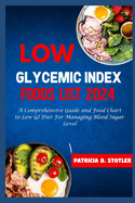 Low Glycemic Index Foods List 2024: A Comprehensive Guide and Food Chart to Low GI Diet For Managing Blood Sugar Level