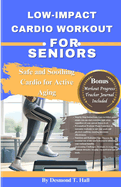 Low-Impact Cardio Workout for Seniors: Safe and Soothing Cardio for Active Aging