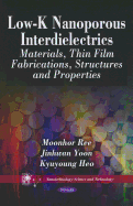 Low-K Nanoporous Interdielectrics: Materials, Thin Film Fabrications, Structures & Properties