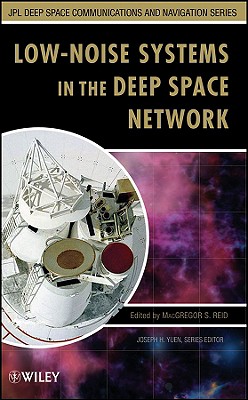 Low-Noise Systems in the Deep Space Network - Reid, MacGregor S