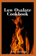 Low Oxalate Cookbook: The Ultimate Anti Inflammatory And Gluten Free Guide To Help You Solve Your Kidney Issues