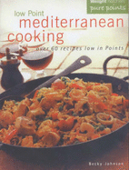 Low point Mediterranean cooking - Johnson, Becky, and Weight Watchers