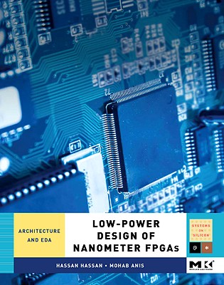 Low-Power Design of Nanometer FPGAs: Architecture and EDA - Hassan, Hassan, and Anis, Mohab