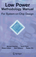 Low Power Methodology Manual: For System-On-Chip Design