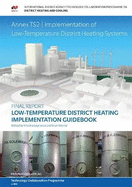 Low-Temperature District Heating Implementation Guidebook.: Annex TS2 Implementation of Low-Temperature District Heating Systems.