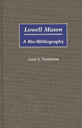 Lowell Mason: A Bio-Bibliography