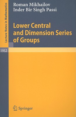 Lower Central and Dimension Series of Groups - Mikhailov, Roman, and Passi, Inder Bir Singh
