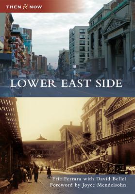 Lower East Side - Ferrara, Eric, and Bellel, David, and Foreword by Joyce Mendelsohn