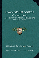 Lowndes of South Carolina: An Historical and Genealogical Memoir (1876)