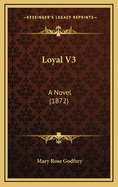 Loyal V3: A Novel (1872)