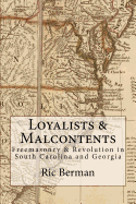Loyalists & Malcontents: Freemasonry & Revolution in South Carolina and Georgia