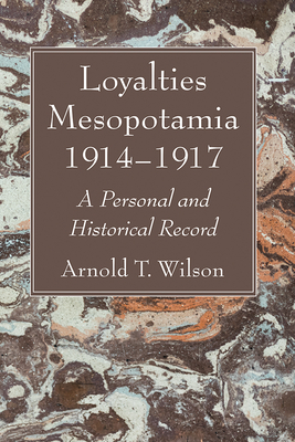 Loyalties Mesopotamia 1914-1917 - Wilson, Arnold T